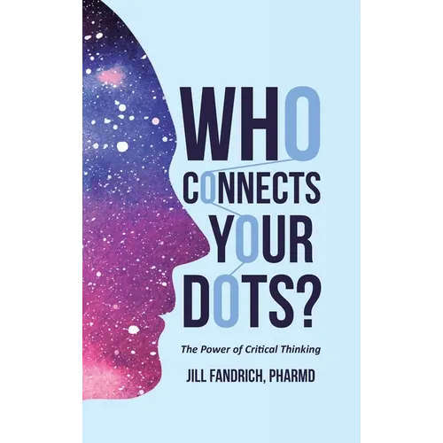 Who Connects Your Dots?: The Power of Critical Thinking - Hardcover