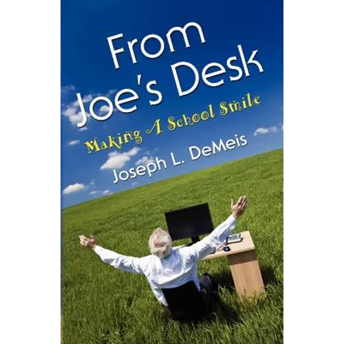 From Joe's Desk: Making A School Smile - Paperback