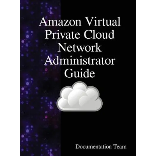 Amazon Virtual Private Cloud Network Administrator Guide - Hardcover