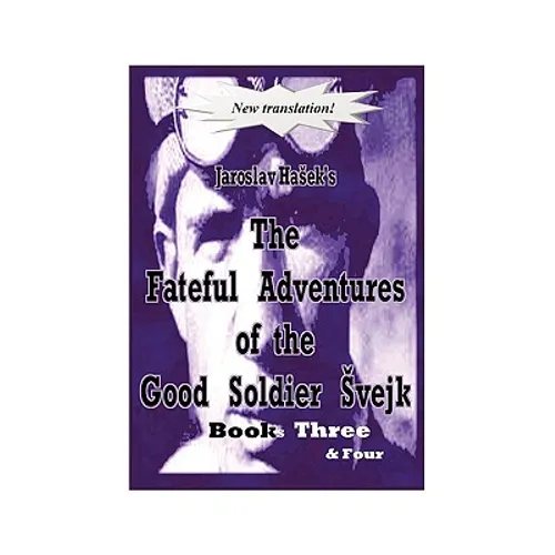 The Fateful Adventures of the Good Soldier Vejk During the World War, Book(s) Three & Four - Paperback