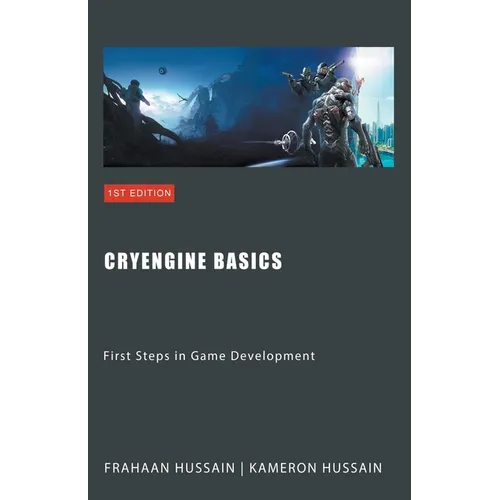 CryEngine Basics: First Steps in Game Development - Paperback
