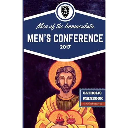The Catholic ManBook: Men of the Immaculata Conference 2017 - Paperback