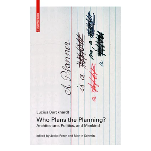 Who Plans the Planning?: Architecture, Politics, and Mankind - Paperback
