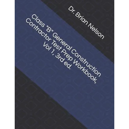 Class B General Construction Contractor Test Prep Workbook, Vol 1, 3rd Ed. - Paperback