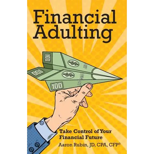 Financial Adulting: Take Control of Your Financial Future - Paperback