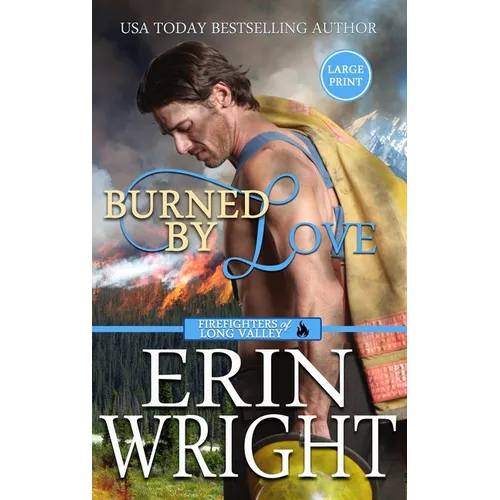 Burned by Love: A Fireman Contemporary Western Romance (Large Print - Hardcover) - Hardcover