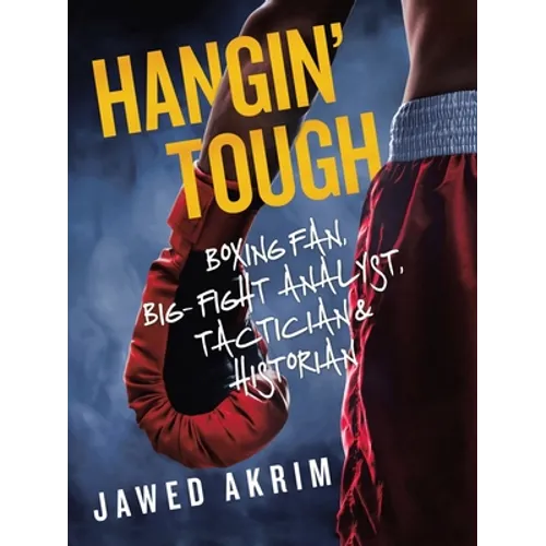 Hangin' Tough: Boxing Fan, Big- Fight Analyst, Tactician & Historian - Paperback