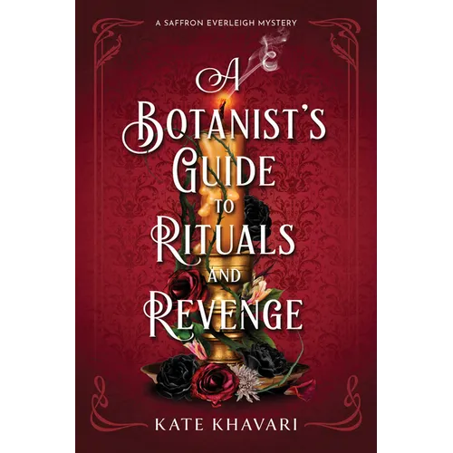 A Botanist's Guide to Rituals and Revenge: A Saffron Everleigh Mystery - Hardcover