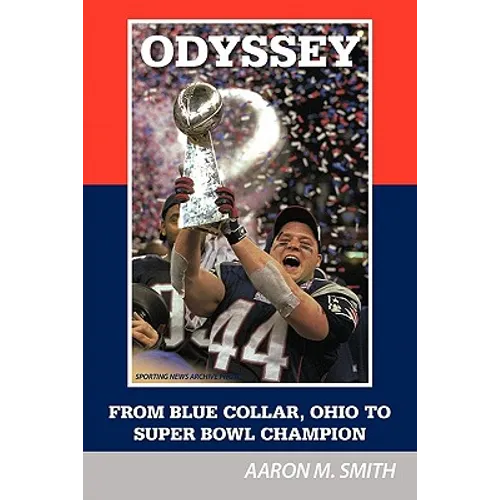 Odyssey: From Blue Collar, Ohio to Super Bowl Champion - Hardcover