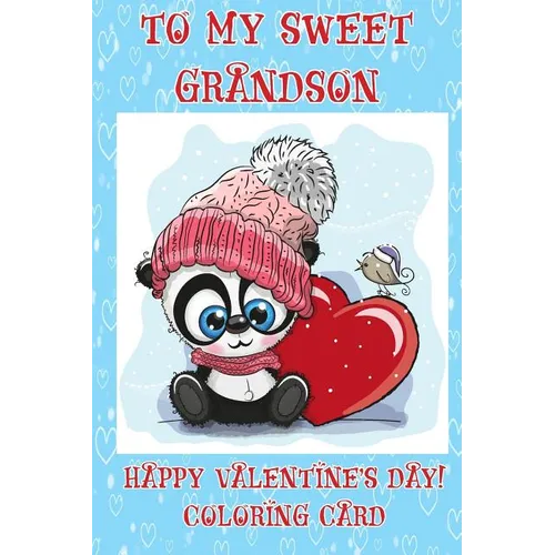 To A Sweet Grandson: Happy Valentine's Day! Coloring Card - Paperback