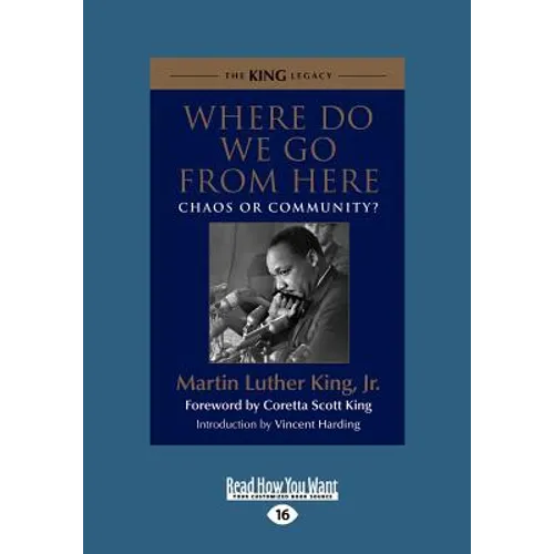 Where Do We Go from Here: Chaos or Community? (Large Print 16pt) - Paperback