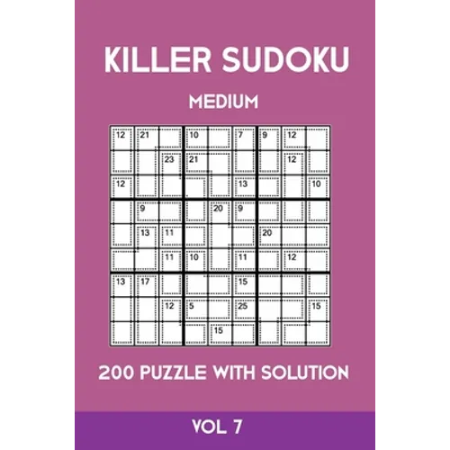 Killer Sudoku Medium 200 Puzzle WIth Solution Vol 7: Advanced Puzzle Sumdoku Book,9x9, 2 puzzles per page - Paperback