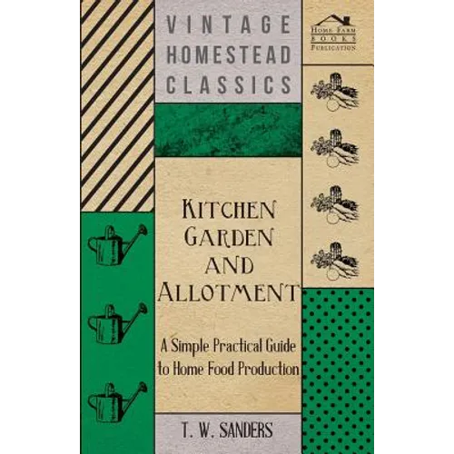 Kitchen Garden and Allotment - A Simple Practical Guide to Home Food Production - Paperback
