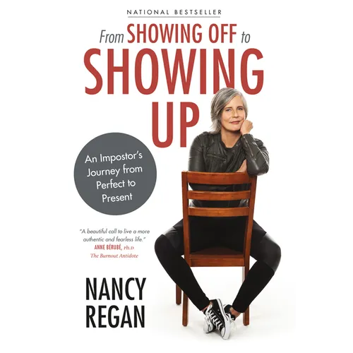 From Showing Off to Showing Up: An Impostor's Journey from Perfect to Present - Paperback