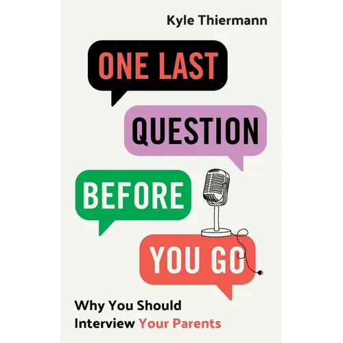 One Last Question Before You Go: Why You Should Interview Your Parents - Paperback