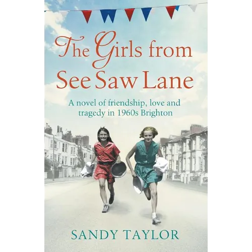 The Girls from See Saw Lane: A Novel of Friendship, Love and Tragedy in 1960s Brighton - Paperback