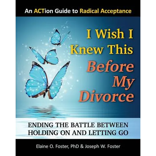 I Wish I Knew This Before My Divorce: Ending the Battle Between Holding On and Letting Go - Paperback