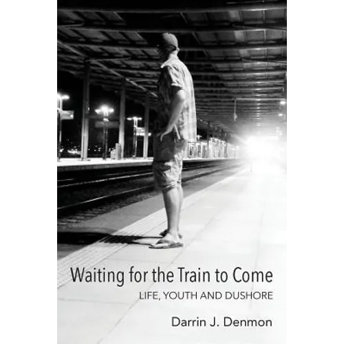 Waiting for the Train to Come: Life, Youth and Dushore - Paperback