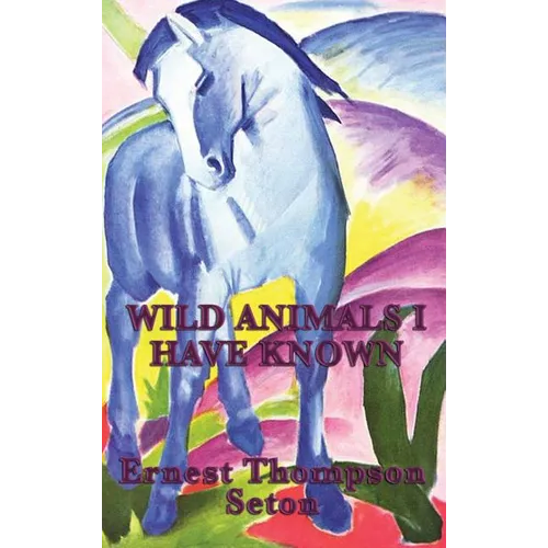 Wild Animals I Have Known - Hardcover