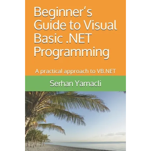 Beginner's Guide to Visual Basic .NET Programming: A Practical Approach to VB.NET - Paperback