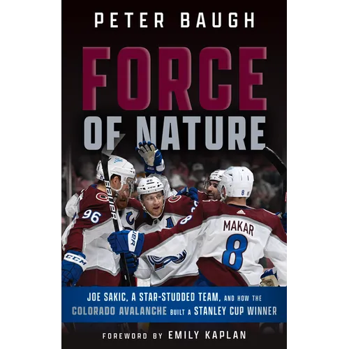 Force of Nature: How the Colorado Avalanche Built a Stanley Cup Winner - Paperback