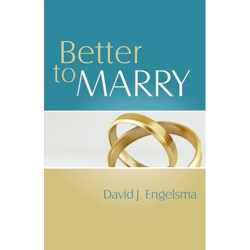 Better to Marry: Sex and Marriage in 1 Corinthians 6 and 7 - Paperback