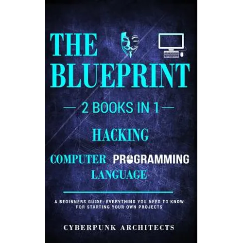 Hacking & Computer Programming Languages: 2 Books in 1: THE BLUEPRINT: Everything You Need To Know for Computer Hacking - Paperback