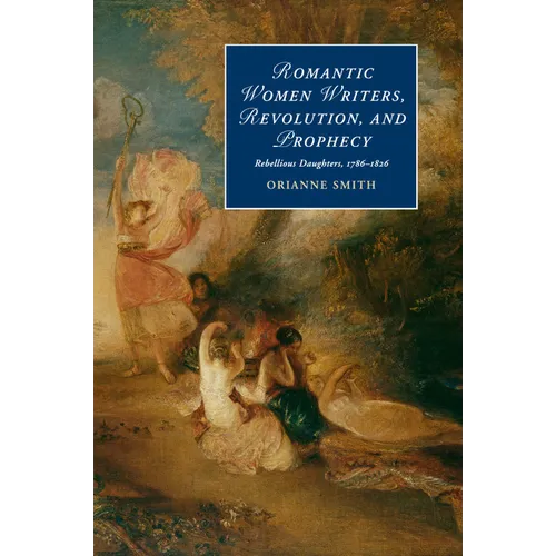 Romantic Women Writers, Revolution, and Prophecy - Paperback
