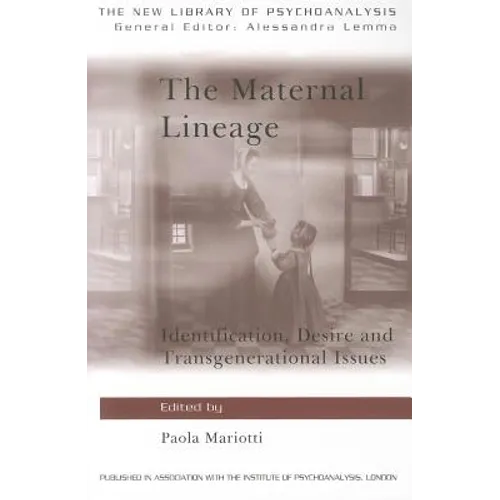 The Maternal Lineage: Identification, Desire and Transgenerational Issues - Paperback