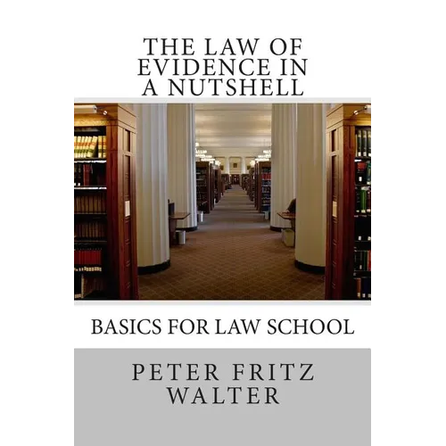 The Law of Evidence in a Nutshell: Basics for Law School - Paperback