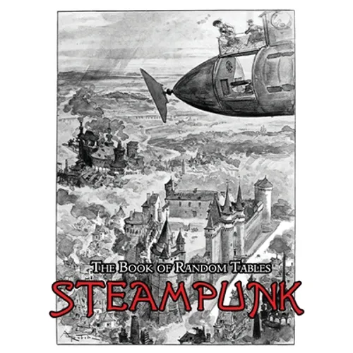 The Book of Random Tables: Steampunk: 29 D100 Random Tables for Tabletop Role-Playing Games - Paperback