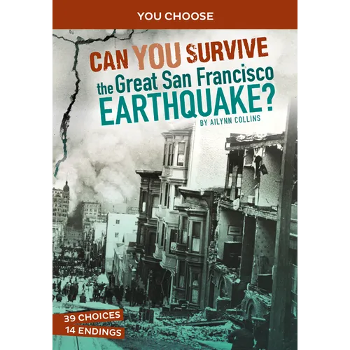 Can You Survive the Great San Francisco Earthquake?: An Interactive History Adventure - Hardcover