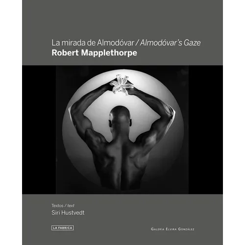 Robert Mapplethorpe: Almodóvar's Gaze - Hardcover
