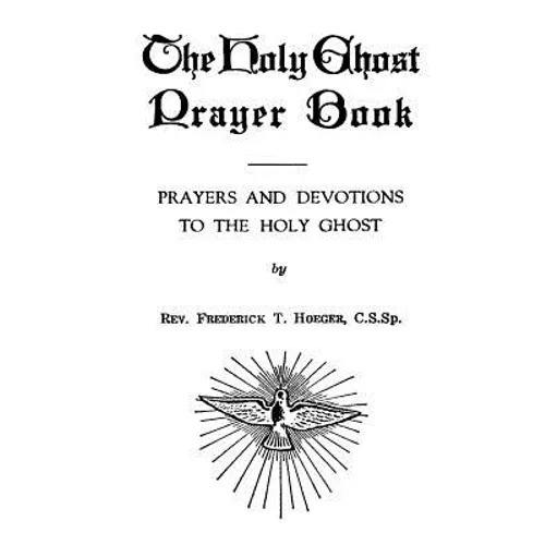 The Holy Ghost Prayer Book: Prayers and Devotions to the Holy Ghost - Paperback