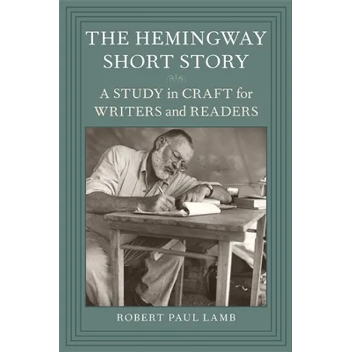 The Hemingway Short Story: A Study in Craft for Writers and Readers - Hardcover