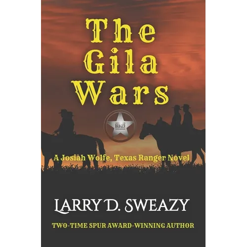 The Gila Wars: A Josiah Wolfe, Texas Ranger Novel - Paperback