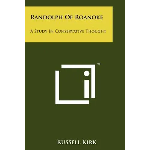 Randolph Of Roanoke: A Study In Conservative Thought - Paperback
