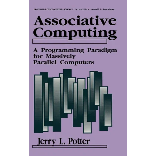 Associative Computing: A Programming Paradigm for Massively Parallel Computers - Hardcover
