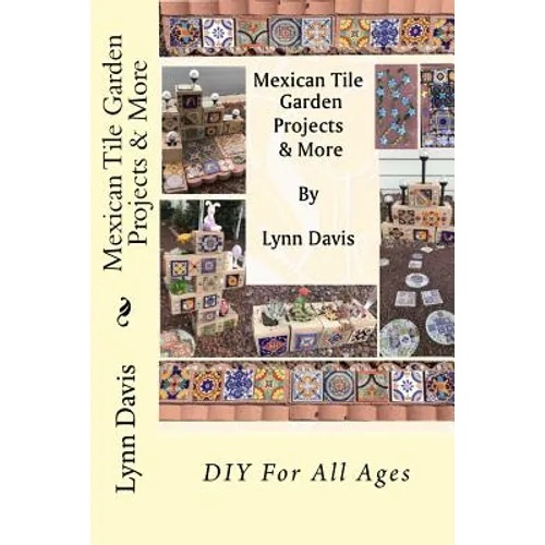 Mexican Tile Garden Projects & More - Paperback