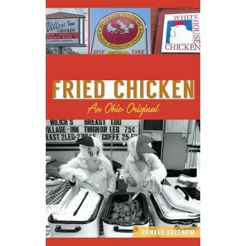 Barberton Fried Chicken: An Ohio Original - Hardcover