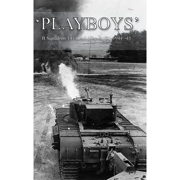 'Playboys': B Squadron 141 RAC (The Buffs) 1944-45 - Hardcover