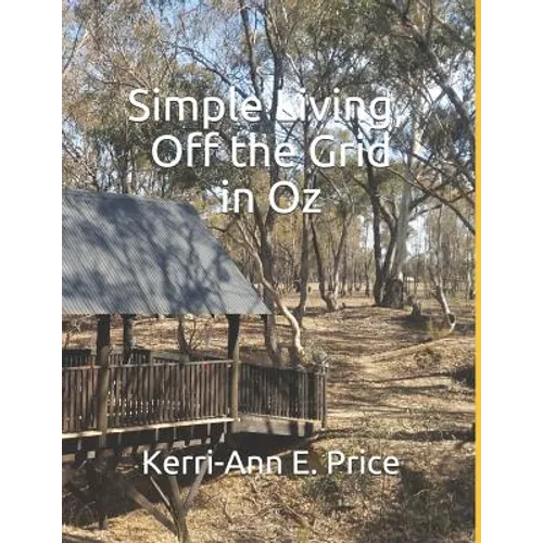 Simple Living, Off the Grid in Oz - Paperback