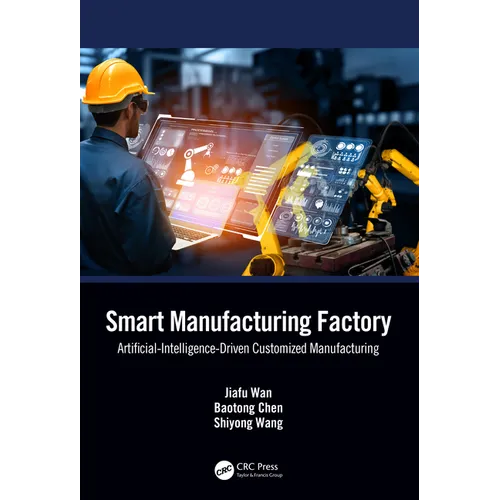 Smart Manufacturing Factory: Artificial-Intelligence-Driven Customized Manufacturing - Paperback