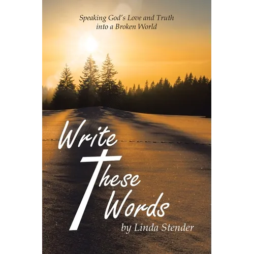 Write These Words: Speaking God's Love and Truth into a Broken World - Paperback