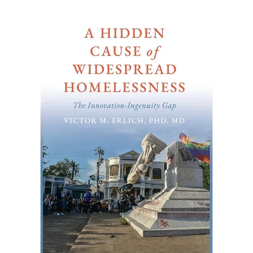 A Hidden Cause of Widespread Homelessness: The Innovation-Ingenuity Gap - Hardcover