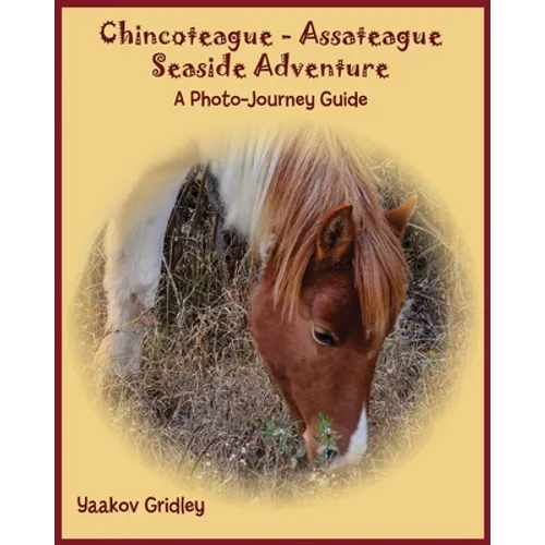 Chincoteague-Assateague Seaside Adventure: A Photo-Journey Guide - Paperback