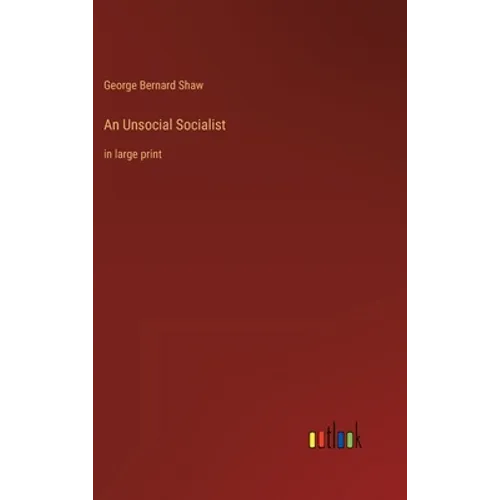 An Unsocial Socialist: in large print - Hardcover