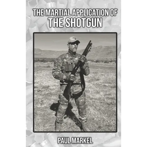 The Martial Application of the Shotgun - Paperback