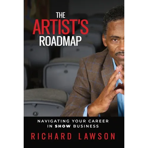 The Artist's Roadmap: Navigating Your Career in SHOW Business - Hardcover