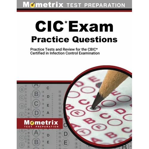 CIC Exam Practice Questions: Practice Tests and Review for the Cbic Certified in Infection Control Examination - Paperback